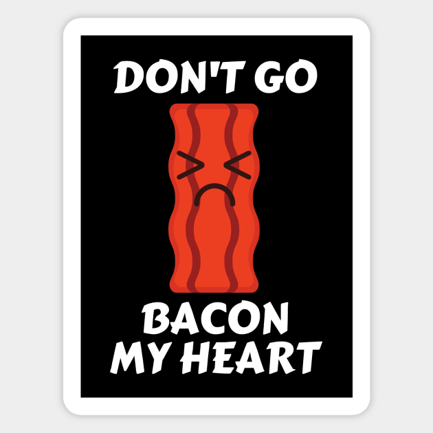 Don’t go bacon my heart | Cute Bacon Pun Magnet by Allthingspunny